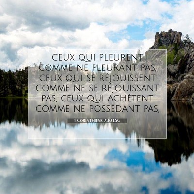 Picture 07 - 1 Corinthiens 7:30 LSG - ceux qui pleurent comme ne pleurant pas, ceux qui - Bible Verse Picture