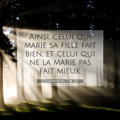 Picture 07 - 1 Corinthiens 7:38 LSG - Ainsi, celui qui marie sa fille fait bien, et - Bible Verse Picture