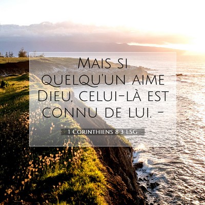 Picture 07 - 1 Corinthiens 8:3 LSG - Mais si quelqu'un aime Dieu, celui-là est connu - Bible Verse Picture