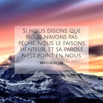 Picture 07 - 1 Jean 1:10 LSG - Si nous disons que nous n'avons pas péché, nous - Bible Verse Picture