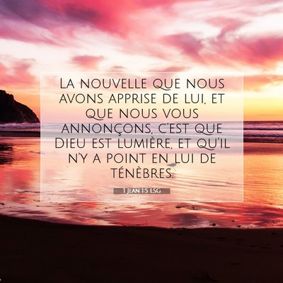 Picture 07 - 1 Jean 1:5 LSG - La nouvelle que nous avons apprise de lui, et que - Bible Verse Picture