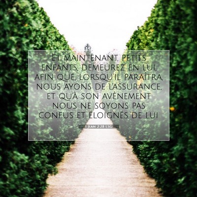 Picture 07 - 1 Jean 2:28 LSG - Et maintenant, petits enfants, demeurez en lui, - Bible Verse Picture