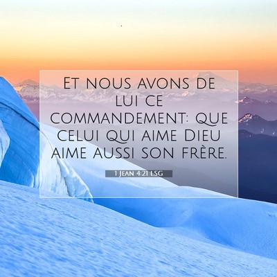 Picture 07 - 1 Jean 4:21 LSG - Et nous avons de lui ce commandement: que celui - Bible Verse Picture