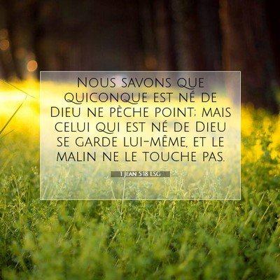Picture 07 - 1 Jean 5:18 LSG - Nous savons que quiconque est né de Dieu ne - Bible Verse Picture