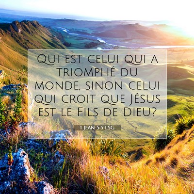 Picture 07 - 1 Jean 5:5 LSG - Qui est celui qui a triomphé du monde, sinon - Bible Verse Picture