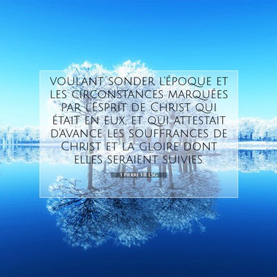 Picture 07 - 1 Pierre 1:11 LSG - voulant sonder l'époque et les circonstances - Bible Verse Picture