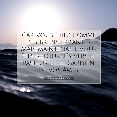 Picture 07 - 1 Pierre 2:25 LSG - Car vous étiez comme des brebis errantes. Mais - Bible Verse Picture