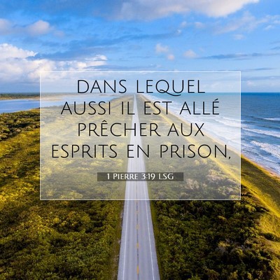 Picture 07 - 1 Pierre 3:19 LSG - dans lequel aussi il est allé prêcher aux - Bible Verse Picture