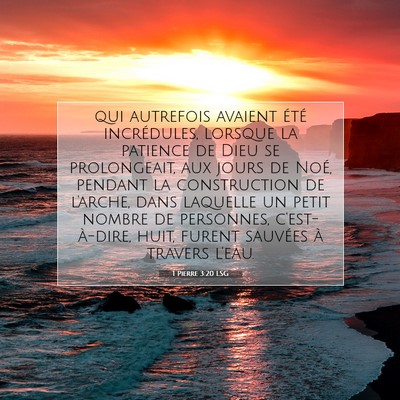 Picture 07 - 1 Pierre 3:20 LSG - qui autrefois avaient été incrédules, lorsque - Bible Verse Picture