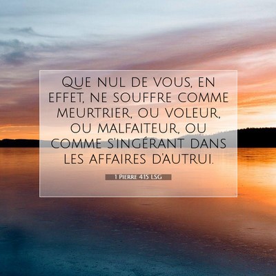Picture 07 - 1 Pierre 4:15 LSG - Que nul de vous, en effet, ne souffre comme - Bible Verse Picture