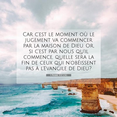 Picture 07 - 1 Pierre 4:17 LSG - Car c'est le moment où le jugement va commencer - Bible Verse Picture