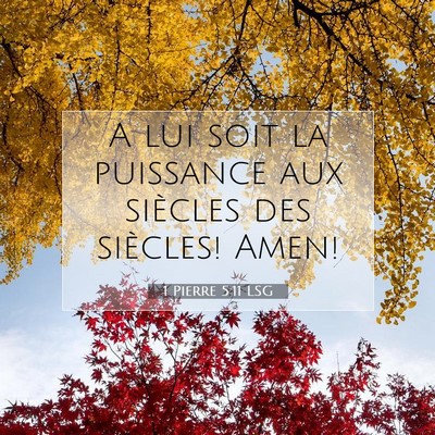 Picture 07 - 1 Pierre 5:11 LSG - A lui soit la puissance aux siècles des - Bible Verse Picture