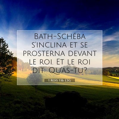 Picture 07 - 1 Rois 1:16 LSG - Bath-Schéba s'inclina et se prosterna devant le - Bible Verse Picture