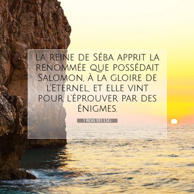 Picture 07 - 1 Rois 10:1 LSG - La reine de Séba apprit la renommée que - Bible Verse Picture