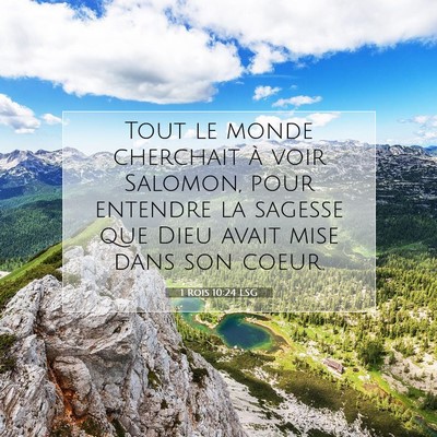 Picture 07 - 1 Rois 10:24 LSG - Tout le monde cherchait à voir Salomon, pour - Bible Verse Picture