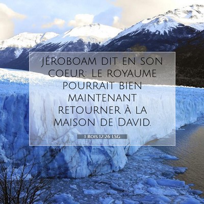 Picture 07 - 1 Rois 12:26 LSG - Jéroboam dit en son coeur: Le royaume pourrait - Bible Verse Picture