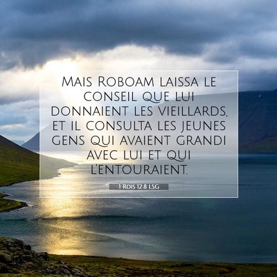 Picture 07 - 1 Rois 12:8 LSG - Mais Roboam laissa le conseil que lui donnaient - Bible Verse Picture