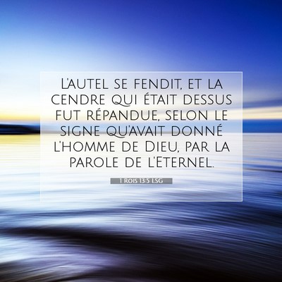 Picture 07 - 1 Rois 13:5 LSG - L'autel se fendit, et la cendre qui était dessus - Bible Verse Picture