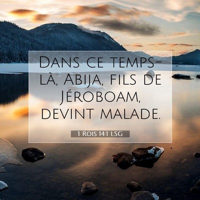 Picture 07 - 1 Rois 14:1 LSG - Dans ce temps-là, Abija, fils de Jéroboam, - Bible Verse Picture
