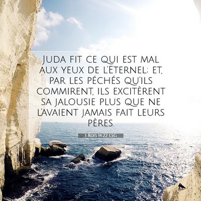 Picture 07 - 1 Rois 14:22 LSG - Juda fit ce qui est mal aux yeux de l'Eternel; - Bible Verse Picture