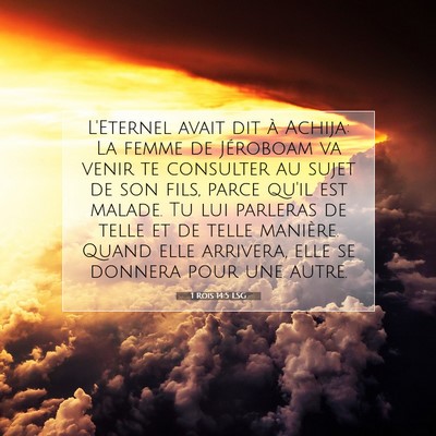 Picture 07 - 1 Rois 14:5 LSG - L'Eternel avait dit à Achija: La femme de - Bible Verse Picture