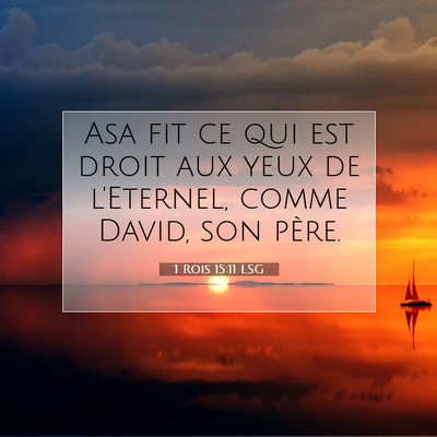 Picture 07 - 1 Rois 15:11 LSG - Asa fit ce qui est droit aux yeux de l'Eternel, - Bible Verse Picture