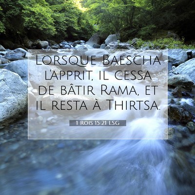 Picture 07 - 1 Rois 15:21 LSG - Lorsque Baescha l'apprit, il cessa de bâtir - Bible Verse Picture