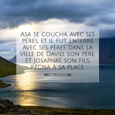 Picture 07 - 1 Rois 15:24 LSG - Asa se coucha avec ses pères, et il fut enterré - Bible Verse Picture
