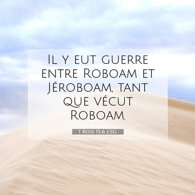 Picture 07 - 1 Rois 15:6 LSG - Il y eut guerre entre Roboam et Jéroboam, tant - Bible Verse Picture