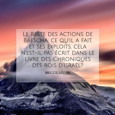 Picture 07 - 1 Rois 16:5 LSG - Le reste des actions de Baescha, ce qu'il a fait, - Bible Verse Picture