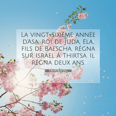 Picture 07 - 1 Rois 16:8 LSG - La vingt-sixième année d'Asa, roi de Juda, Ela, - Bible Verse Picture