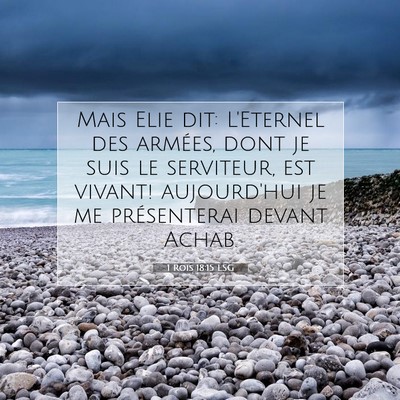 Picture 07 - 1 Rois 18:15 LSG - Mais Elie dit: L'Eternel des armées, dont je - Bible Verse Picture