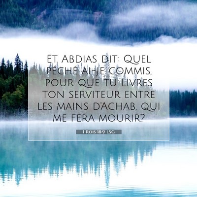 Picture 07 - 1 Rois 18:9 LSG - Et Abdias dit: Quel péché ai-je commis, pour - Bible Verse Picture