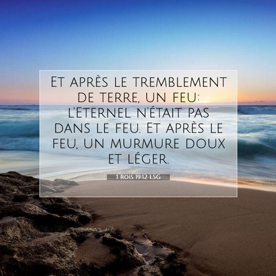 Picture 07 - 1 Rois 19:12 LSG - Et après le tremblement de terre, un feu: - Bible Verse Picture