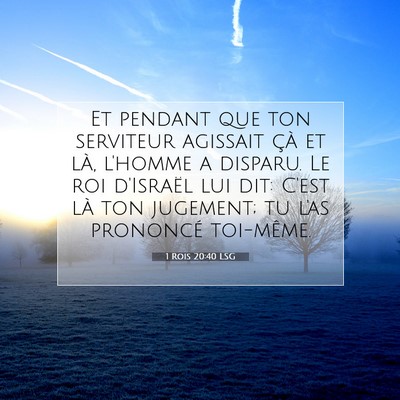 Picture 07 - 1 Rois 20:40 LSG - Et pendant que ton serviteur agissait çà et - Bible Verse Picture