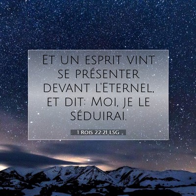 Picture 07 - 1 Rois 22:21 LSG - Et un esprit vint se présenter devant l'Eternel, - Bible Verse Picture