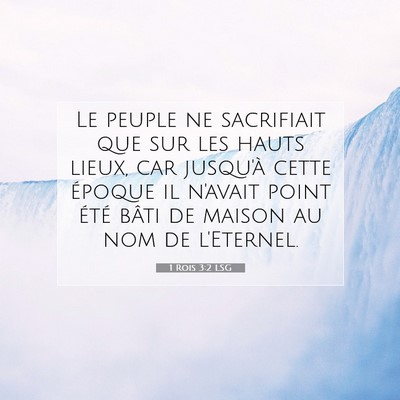 Picture 07 - 1 Rois 3:2 LSG - Le peuple ne sacrifiait que sur les hauts lieux, - Bible Verse Picture
