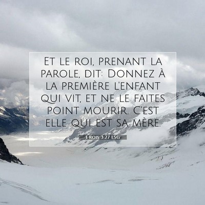 Picture 07 - 1 Rois 3:27 LSG - Et le roi, prenant la parole, dit: Donnez à la - Bible Verse Picture