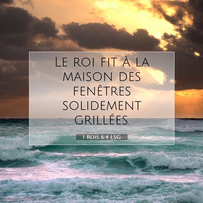 Picture 07 - 1 Rois 6:4 LSG - Le roi fit à la maison des fenêtres solidement - Bible Verse Picture
