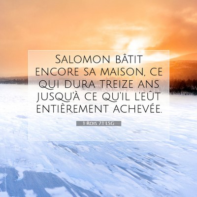 Picture 07 - 1 Rois 7:1 LSG - Salomon bâtit encore sa maison, ce qui dura - Bible Verse Picture