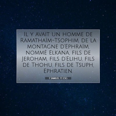 Picture 07 - 1 Samuel 1:1 LSG - Il y avait un homme de Ramathaïm-Tsophim, de la - Bible Verse Picture