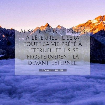 Picture 07 - 1 Samuel 1:28 LSG - Aussi je veux le prêter à l'Eternel: il sera - Bible Verse Picture