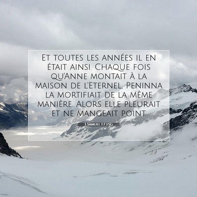 Picture 07 - 1 Samuel 1:7 LSG - Et toutes les années il en était ainsi. Chaque - Bible Verse Picture