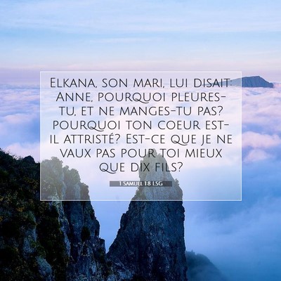 Picture 07 - 1 Samuel 1:8 LSG - Elkana, son mari, lui disait: Anne, pourquoi - Bible Verse Picture
