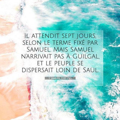 Picture 07 - 1 Samuel 13:8 LSG - Il attendit sept jours, selon le terme fixé par - Bible Verse Picture