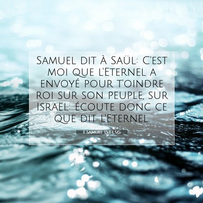 Picture 07 - 1 Samuel 15:1 LSG - Samuel dit à Saül: C'est moi que l'Eternel a - Bible Verse Picture