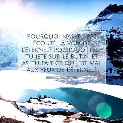 Picture 07 - 1 Samuel 15:19 LSG - Pourquoi n'as-tu pas écouté la voix de - Bible Verse Picture
