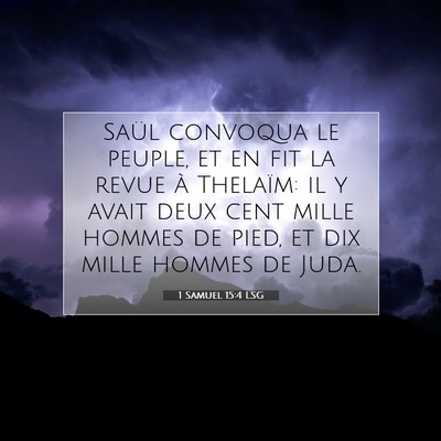 Picture 07 - 1 Samuel 15:4 LSG - Saül convoqua le peuple, et en fit la revue à - Bible Verse Picture