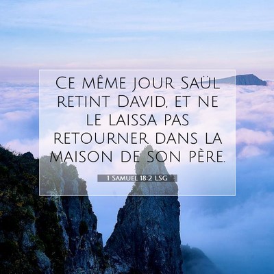 Picture 07 - 1 Samuel 18:2 LSG - Ce même jour Saül retint David, et ne le laissa - Bible Verse Picture