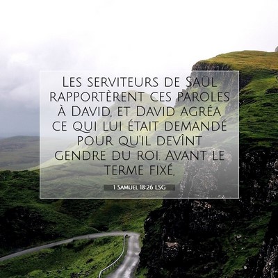 Picture 07 - 1 Samuel 18:26 LSG - Les serviteurs de Saül rapportèrent ces paroles - Bible Verse Picture